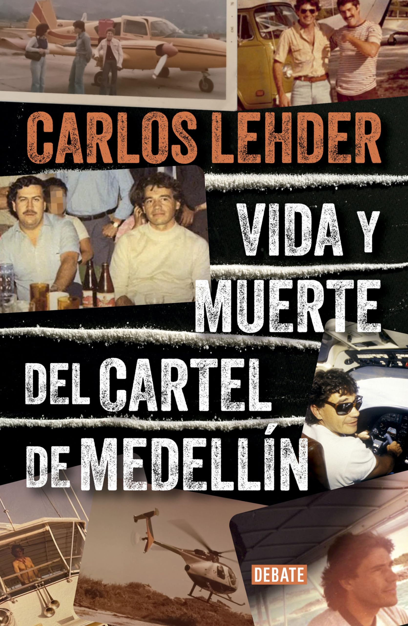 Vida y muerte del Cartel de Medellín / Life and Death of the Medellin Cartel (Spanish Edition)