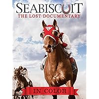 Seabiscuit The Lost Documentary (in Color)