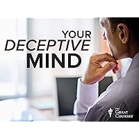Your Deceptive Mind: A Scientific Guide to Critical Thinking Skills