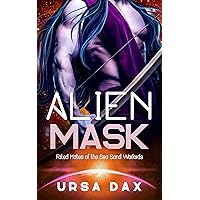 Alien Mask: A SciFi Alien Romance (Fated Mates of the Sea Sand Warlords Book 12)