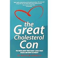 The Great Cholesterol Con: The Truth About What Really Causes Heart Disease and How to Avoid It The Great Cholesterol Con: The Truth About What Really Causes Heart Disease and How to Avoid It Paperback Audible Audiobook Kindle