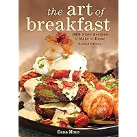 The Art of Breakfast: B&B Style Recipes to Make at Home The Art of Breakfast: B&B Style Recipes to Make at Home Hardcover Kindle
