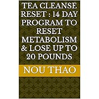 Tea cleanse reset : 14 day program to reset metabolism & lose up to 20 pounds
