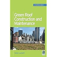 Green Roof Construction and Maintenance (GreenSource Books) (McGraw-Hill's Greensource) Green Roof Construction and Maintenance (GreenSource Books) (McGraw-Hill's Greensource) Kindle Hardcover