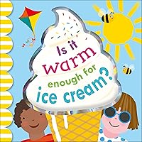 Is it Warm Enough for Ice Cream? Is it Warm Enough for Ice Cream? Board book Kindle