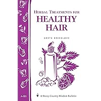 Herbal Treatments for Healthy Hair: Storey Country Wisdom Bulletin A-221 Herbal Treatments for Healthy Hair: Storey Country Wisdom Bulletin A-221 Kindle