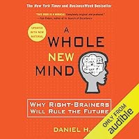 A Whole New Mind: Why Right-Brainers Will Rule the Future A Whole New Mind: Why Right-Brainers Will Rule the Future Audible Audiobook Paperback Kindle Hardcover MP3 CD