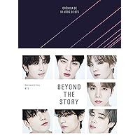 Beyond the Story (edición en español): Crónica de 10 años de BTS Beyond the Story (edición en español): Crónica de 10 años de BTS Paperback Audible Audiobook Kindle Hardcover