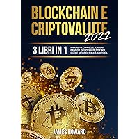 BLOCKCHAIN E CRIPTOVALUTE 2022: (3 libri in 1) Manuale per Conoscere, Scambiare e Investire in Criptovalute, NFT e Arte Digitale, Metaverso e Realtà Aumentata (Italian Edition) BLOCKCHAIN E CRIPTOVALUTE 2022: (3 libri in 1) Manuale per Conoscere, Scambiare e Investire in Criptovalute, NFT e Arte Digitale, Metaverso e Realtà Aumentata (Italian Edition) Kindle Paperback