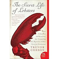 The Secret Life of Lobsters: How Fishermen and Scientists Are Unraveling the Mysteries of Our Favorite Crustacean The Secret Life of Lobsters: How Fishermen and Scientists Are Unraveling the Mysteries of Our Favorite Crustacean Kindle Paperback Audible Audiobook Hardcover