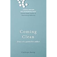 Coming Clean: Diary of a Painkiller Addict Coming Clean: Diary of a Painkiller Addict Kindle