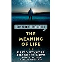 Conversations about the Meaning of Life (Conversations about Philosophy)
