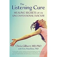 The Listening Cure: Healing Secrets of an Unconventional Doctor The Listening Cure: Healing Secrets of an Unconventional Doctor Kindle Audible Audiobook Paperback