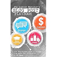 The Content Marketer’s Blog Post Playbook: Your step-by-step guide to writing blog posts that drive sales The Content Marketer’s Blog Post Playbook: Your step-by-step guide to writing blog posts that drive sales Kindle