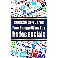 Coleção de eCards para compartilhar nas Redes Sociais (Portuguese Edition) Coleção de eCards para compartilhar nas Redes Sociais (Portuguese Edition) Kindle