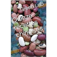 Quinze recettes chinoises (French Edition)
