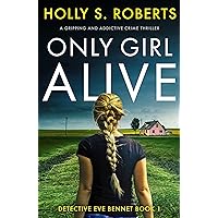 Only Girl Alive: A gripping and addictive crime thriller (Detective Eve Bennet Book 1) Only Girl Alive: A gripping and addictive crime thriller (Detective Eve Bennet Book 1) Kindle Audible Audiobook Paperback