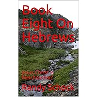 Book Eight On Hebrews: Jesus Christ Is Melchizedek? Book Eight On Hebrews: Jesus Christ Is Melchizedek? Kindle