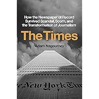 The Times: How the Newspaper of Record Survived Scandal, Scorn, and the Transformation of Journalism The Times: How the Newspaper of Record Survived Scandal, Scorn, and the Transformation of Journalism Audible Audiobook Hardcover Kindle