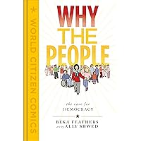 Why the People: The Case for Democracy (World Citizen Comics) Why the People: The Case for Democracy (World Citizen Comics) Hardcover Kindle