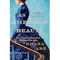 An American Beauty: A Novel of the Gilded Age Inspired by the True Story of Arabella Huntington Who Became the Richest Woman in the Country An American Beauty: A Novel of the Gilded Age Inspired by the True Story of Arabella Huntington Who Became the Richest Woman in the Country Paperback Kindle Audible Audiobook Library Binding Audio CD