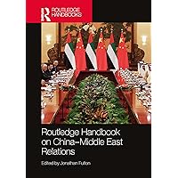 Routledge Handbook on China–Middle East Relations Routledge Handbook on China–Middle East Relations Paperback Kindle Hardcover