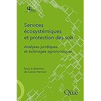 Services écosystémiques et protection des sols: Analyses juridiques et éclairages agronomiques (French Edition)