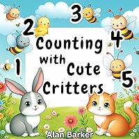 Counting with Cute Critters: Counting Books for 1 Year Old Counting with Cute Critters: Counting Books for 1 Year Old Kindle