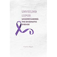 Unveiling Lupus: Understanding the Enigmatic Disease (Health, Diet and fitness Book 4) Unveiling Lupus: Understanding the Enigmatic Disease (Health, Diet and fitness Book 4) Kindle Paperback