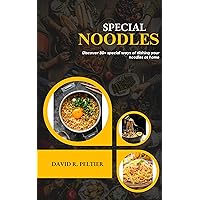 SPECIAL NOODLES : Discover 30+ special ways of dishing your noodles at home SPECIAL NOODLES : Discover 30+ special ways of dishing your noodles at home Kindle Paperback