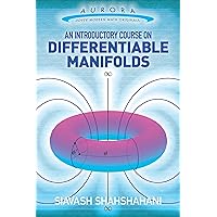 An Introductory Course on Differentiable Manifolds (Aurora: Dover Modern Math Originals) An Introductory Course on Differentiable Manifolds (Aurora: Dover Modern Math Originals) Paperback Kindle