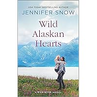 Wild Alaskan Hearts (A Wild River Novel) Wild Alaskan Hearts (A Wild River Novel) Kindle