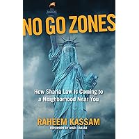 No Go Zones: How Sharia Law Is Coming to a Neighborhood Near You No Go Zones: How Sharia Law Is Coming to a Neighborhood Near You Hardcover Audible Audiobook Kindle