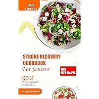 STROKE RECOVERY COOKBOOK FOR SENIORS : Quick and easy recipes to improve stability,heal paralysis aid stroke rehabilitation (Senior healthy cooking for all diseases) STROKE RECOVERY COOKBOOK FOR SENIORS : Quick and easy recipes to improve stability,heal paralysis aid stroke rehabilitation (Senior healthy cooking for all diseases) Kindle Paperback