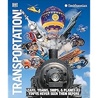 Transportation!: Cars, Trains, Ships and Planes as You've Never Seen Them Before (DK Knowledge Encyclopedias) Transportation!: Cars, Trains, Ships and Planes as You've Never Seen Them Before (DK Knowledge Encyclopedias) Hardcover Kindle