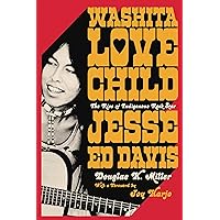 Washita Love Child: The Rise of Indigenous Rock Star Jesse Ed Davis Washita Love Child: The Rise of Indigenous Rock Star Jesse Ed Davis Hardcover Kindle