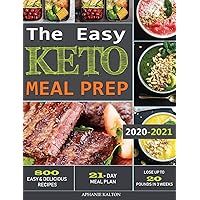 The Easy Keto Meal Prep: 800 Easy and Delicious Recipes - 21- Day Meal Plan - Lose Up to 20 Pounds in 3 Weeks The Easy Keto Meal Prep: 800 Easy and Delicious Recipes - 21- Day Meal Plan - Lose Up to 20 Pounds in 3 Weeks Hardcover Paperback