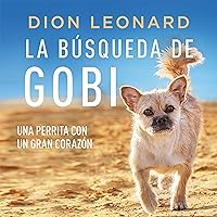 La búsqueda de Gobi [Finding Gobi] La búsqueda de Gobi [Finding Gobi] Audible Audiobook Kindle Paperback Audio CD