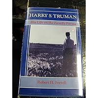 Harry S. Truman: His Life on the Family Farms Harry S. Truman: His Life on the Family Farms Hardcover Paperback