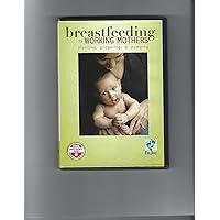 Breastfeeding for Working Mothers: Planning, Preparing and Pumping