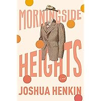 Morningside Heights: A Novel Morningside Heights: A Novel Hardcover Kindle Audible Audiobook Paperback