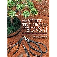 The Secret Techniques of Bonsai: A Guide to Starting, Raising, and Shaping Bonsai The Secret Techniques of Bonsai: A Guide to Starting, Raising, and Shaping Bonsai Hardcover