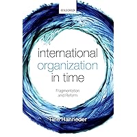 International Organization in Time: Fragmentation and Reform International Organization in Time: Fragmentation and Reform Hardcover