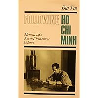 Following Ho Chi Minh: The Memoirs of a North Vietnamese Colonel Following Ho Chi Minh: The Memoirs of a North Vietnamese Colonel Hardcover