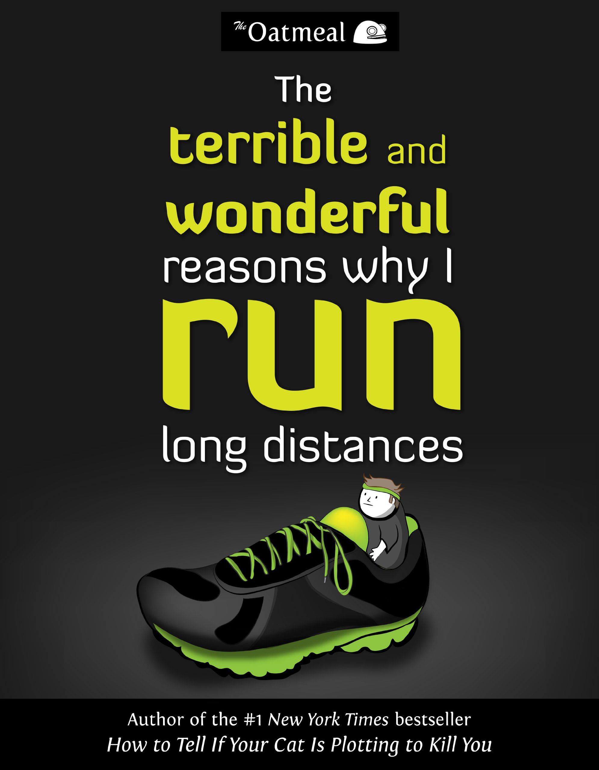 The Terrible and Wonderful Reasons Why I Run Long Distances (The Oatmeal Book 5)
