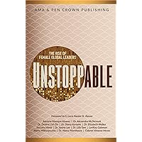 Unstoppable: The Rise of Female Global Leaders Unstoppable: The Rise of Female Global Leaders Kindle Paperback