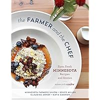 The Farmer and the Chef: Farm Fresh Minnesota Recipes and Stories The Farmer and the Chef: Farm Fresh Minnesota Recipes and Stories Hardcover Kindle