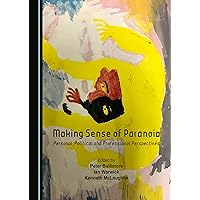 Making Sense of Paranoia: Personal, Political and Professional Perspectives