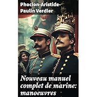Nouveau manuel complet de marine: manoeuvres (French Edition) Nouveau manuel complet de marine: manoeuvres (French Edition) Kindle