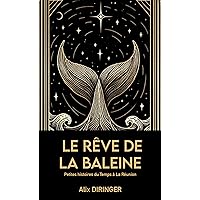 Le Rêve de la Baleine : Petites histoires du Temps à la Réunion (French Edition)